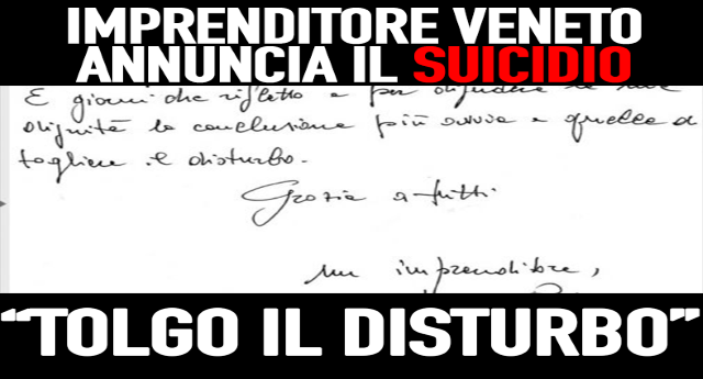 Avete fatto caso che in Italia nessuno si suicida più? Ma forse è solo perché il regime di Renzi ha ordinato a Tg e giornali di non parlarne… Ecco la lettera lasciata da un imprenditore, uno dei 6 ogni mese, nel solo Veneto, si ammazza… Leggete e rabbrividite…