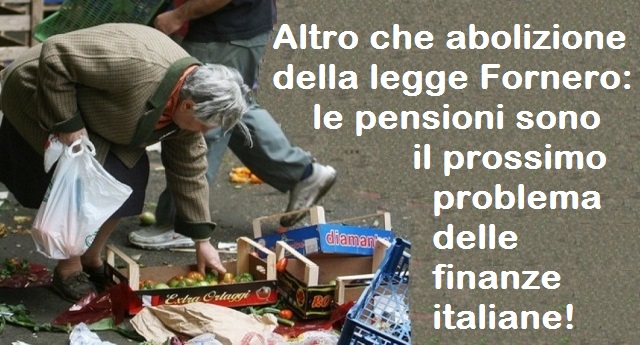 Altro che abolizione della legge Fornero: le pensioni sono il prossimo problema delle finanze italiane!